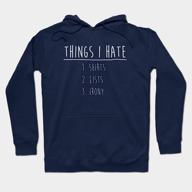 Things I Hate Hoodie by TenkenNoKaiten